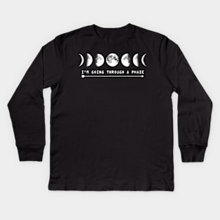 Im Going Through A Phase Moon Astronomy Teacher Science Kids Long Sleeve T-Shirt